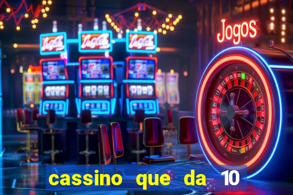 cassino que da 10 reais no cadastro